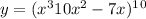 y=(x^3+10x^2-7x)^1^0