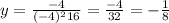 y=\frac{-4}{(-4)^2+16} = \frac{-4}{32} = -\frac{1}{8}