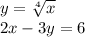 y=\sqrt[4]{x} \\2x-3y=6