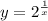 y=2^{\frac{1}{x} }