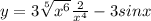 y=3\sqrt[5]{x^{6} } +\frac{2}{x^{} ^{4} } -3sin{x}