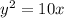 y^{2} = 10x