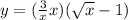 y = ( \frac{3}{x} + x)( \sqrt{x} - 1)