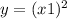 y = (x + 1)^{2} 