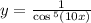 y = \frac{1}{ \cos {}^{5} (10x) } 