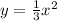 y = \frac{1}{3} x {}^{2} 