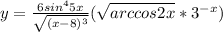 y = \frac{6sin^{4}5x }{\sqrt{(x-8)^{3} } } + (\sqrt{arccos2x} *3^{-x} )