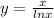 y = \frac{x}{lnx} 