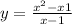 y = \frac{x {}^{2} - x + 1 }{x - 1} 