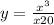 y = \frac{x {}^{3} }{x + 20} 