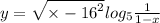 y = \sqrt{ \times - {16}^{2} } + log_{5} \frac{1}{1 - x} 