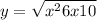 y = \sqrt{x^{2} + 6x+10}