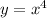 y = {x}^{4} 