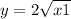 y = 2 \sqrt{x + 1} 