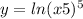 y = ln( {x + 5})^{5} 