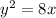 y { }^{2} = 8x