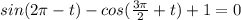 sin(2\pi-t)-cos(\frac{3\pi}{2}+t)+1=0