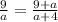  \frac{9}{a} = \frac{9+a}{a+4} 