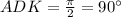ADK=\frac{\pi}{2}=90а
