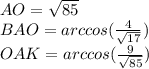 AO=\sqrt{85}\\ &#10;BAO=arccos(\frac{4}{\sqrt{17}})\\ &#10;OAK=arccos(\frac{9}{\sqrt{85}}) 
