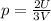 p=\frac{2U}{3V}