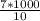 \frac{7*1000}{10}