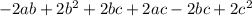 -2ab+2b^2+2bc+2ac-2bc+2c^2