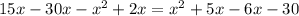 15x-30x-x^{2}+2x=x^{2}+5x-6x-30