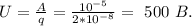 U=\frac{A}{q}=\frac{10^{-5}}{2*10^{-8}}=\ 500\ B.