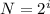 N=2^i 