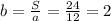 b=\frac{S}{a}=\frac{24}{12}=2