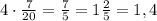 4\cdot\frac{7}{20}=\frac{7}{5}=1\frac{2}{5}=1,4