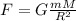 F=G \frac{mM }{R^{2} }