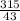 \frac{315}{43}