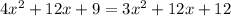 4x^2+12x+9=3x^2+12x+12