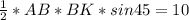 \frac{1}{2}*AB*BK*sin45=10