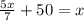 \frac{5x}{7}+50=x