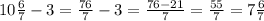 10\frac{6}{7}-3=\frac{76}{7}-3=\frac{76-21}{7}=\frac{55}{7}=7\frac{6}{7}