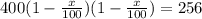 400(1-\frac{x}{100})(1-\frac{x}{100})=256