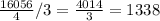 \frac{16056}{4}/3=\frac{4014}{3}=1338