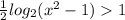 \frac{1}{2}log_2(x^2-1)1