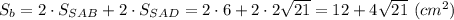 S_b=2\cdot S_{SAB}+2\cdot S_{SAD}=2\cdot6+2\cdot2\sqrt{21}=12+4\sqrt{21}\ (cm^2)