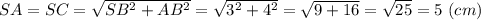 SA=SC=\sqrt{SB^2+AB^2}=\sqrt{3^2+4^2}=\sqrt{9+16}=\sqrt{25}=5\ (cm)