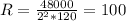 R=\frac{48000}{2^{2}*120}=100