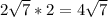 2\sqrt{7}*2=4\sqrt{7}