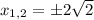 x_{1,2} = \pm 2\sqrt{2}