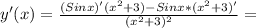 y'(x)= \frac{(Sinx)'(x^{2}+3)-Sinx*( x^{2} +3)'}{( x^{2} +3)^{2} } =