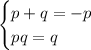 \begin{cases} p+q=-p\\pq=q \end{cases}