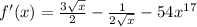 f'(x) = \frac{3\sqrt{x}}{2} - \frac{1}{2\sqrt{x}} - 54x^1^7