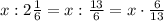 x:2 \frac{1}{6}=x: \frac{13}{6}=x \cdot \frac{6}{13}